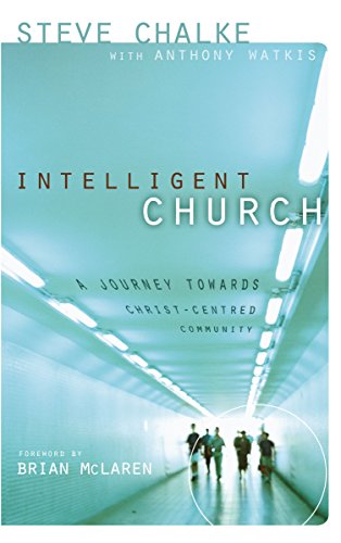 Intelligent Church: A Journey Towards Christ-Centred Community - Click to Buy