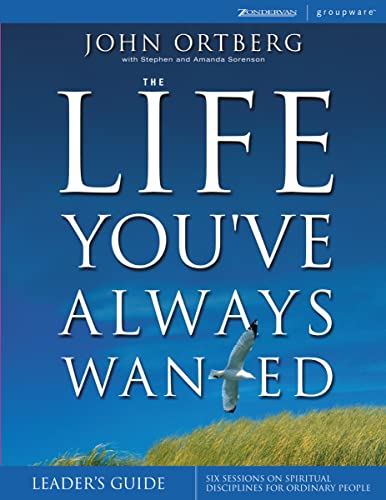 The Life You've Always Wanted Leader's Guide: Six Sessions on Spiritual Disciplines for Ordinary People, Leader's Guide (Groupware) - Click to Buy