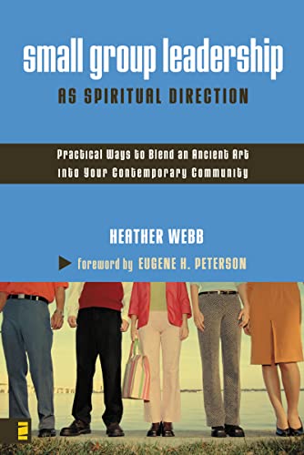 Small Group Leadership as Spiritual Direction: Practical Ways to Blend an Ancient Art into Your Contemporary Community - Click to Buy