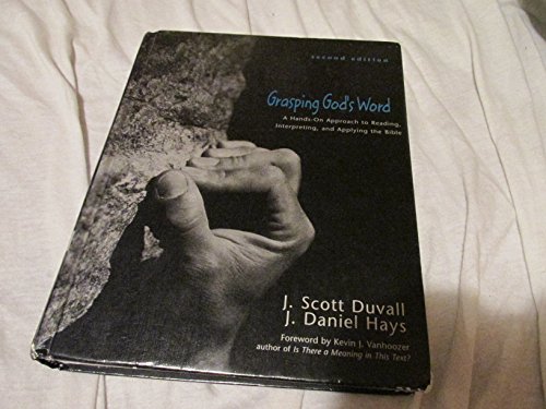 Grasping God's Word: A Hands-On Approach To Reading, Interpreting, And Applying The Bible - Click to Buy