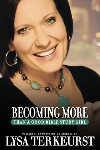 Becoming More Than a Good Bible Study Girl - Click to Buy