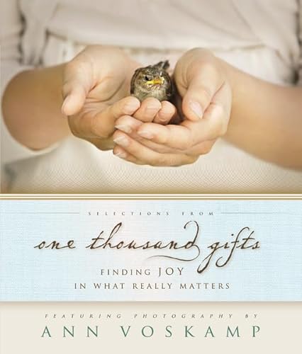 Selections from One Thousand Gifts: Finding Joy in What Really Matters - Click to Buy