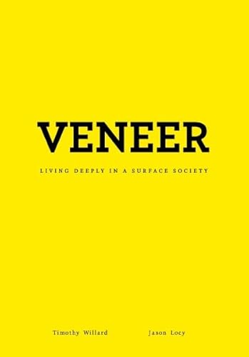 Veneer: Living Deeply in a Surface Society