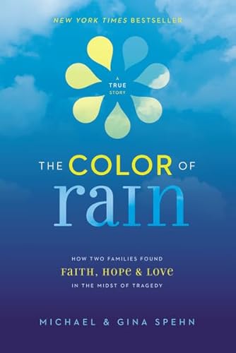 The Color of Rain: How Two Families Found Faith, Hope, and Love in the Midst of Tragedy - Click to Buy