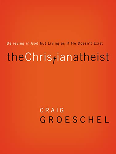 The Christian Atheist: Believing in God but Living As If He Doesn't Exist - Click to Buy