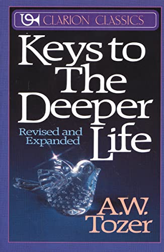 Keys to the Deeper Life: A Short Collection of Essays That Will Lead You to a Transformative Life with God - Click to Buy