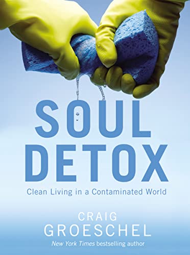 Soul Detox: Clean Living in a Contaminated World - Click to Buy