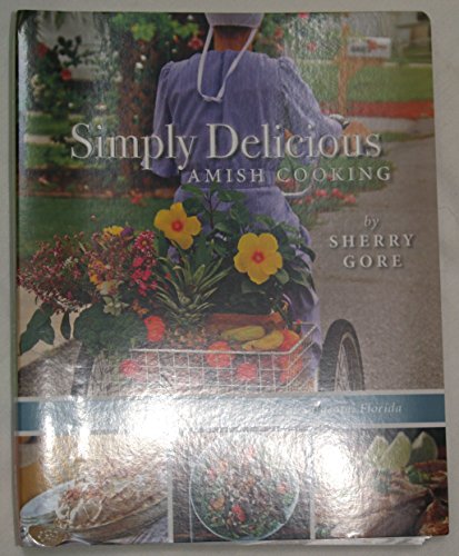 Simply Delicious Amish Cooking: Recipes and Stories from the Amish of Sarasota, Florida (Pinecraft Collection) - Click to Buy