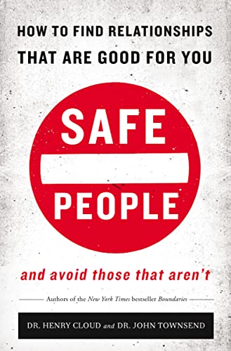 Safe People: How to Find Relationships that are Good for You and Avoid Those That Aren't - Click to Buy