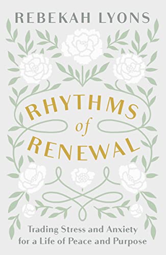 Rhythms of Renewal: Trading Stress and Anxiety for a Life of Peace and Purpose - Click to Buy