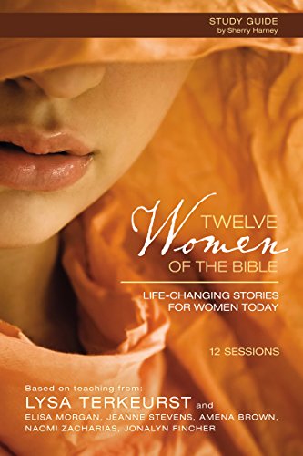 Twelve Women of the Bible Study Guide: Life-Changing Stories for Women Today - Click to Buy