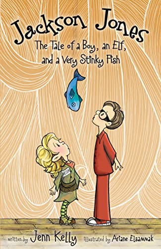 Jackson Jones, Book 1: The Tale of a Boy, an Elf, and a Very Stinky Fish - Click to Buy