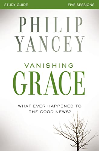 Vanishing Grace Bible Study Guide: Whatever Happened to the Good News? - Click to Buy