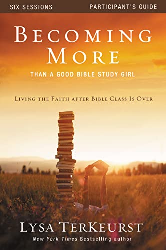 Becoming More Than a Good Bible Study Girl Participant's Guide: Living the Faith after Bible Class Is Over - Click to Buy