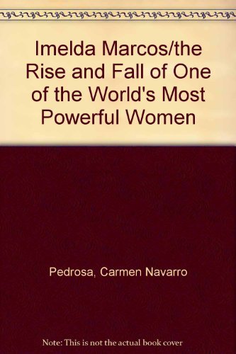 Imelda Marcos/the Rise and Fall of One of the World's Most Powerful Women - Click to Buy