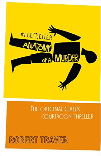Anatomy of a Murder: The Original Classic Courtroom Thriller - Click to Buy
