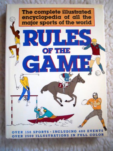 Rules of the Game: The Complete Illustrated Encyclopedia of all the Major Sports of the World - Click to Buy