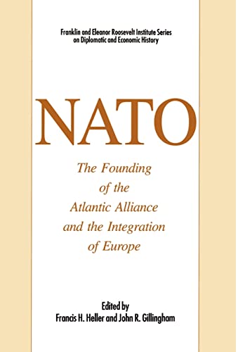 NATO: The Founding of the Atlantic Alliance and the Integration of Europe (The World of the Roosevelts)