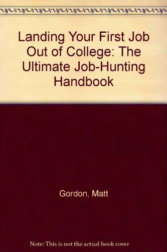 Landing Your First Job Out of College: The Ultimate Job-Hunting Handbook - Click to Buy