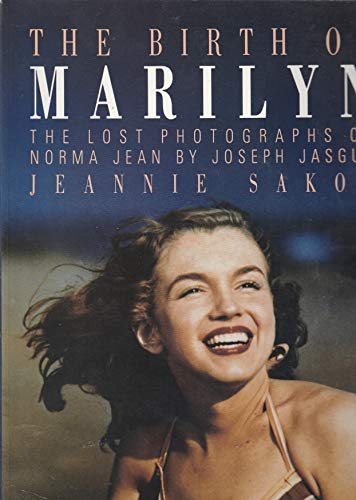 The Birth of Marilyn: The Lost Photographs of Norma Jean by Joseph Jasgur - Click to Buy