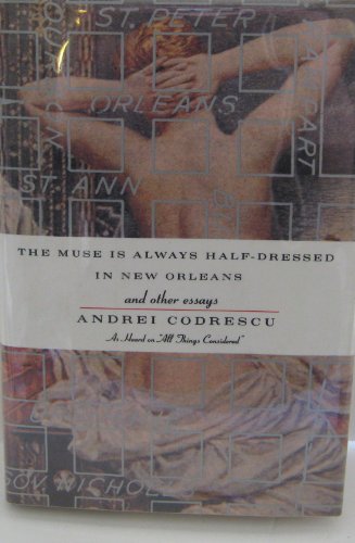 The Muse Is Always Half-Dressed in New Orleans and Other Essays - Click to Buy
