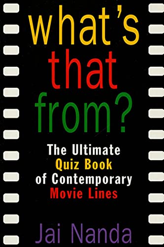 What's That From?: The Ultimate Quiz Book Of Memorable Movie Lines Since 1969