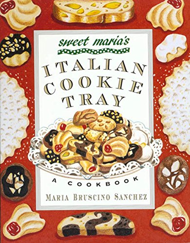 Sweet Maria's Italian Cookie Tray: A Cookbook - Click to Buy