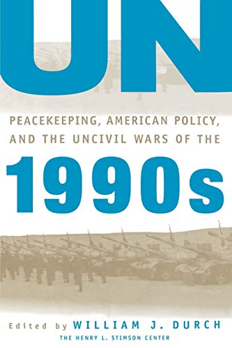 UN Peacekeeping, American Policy and the Uncivil Wars of the 1990s - Click to Buy