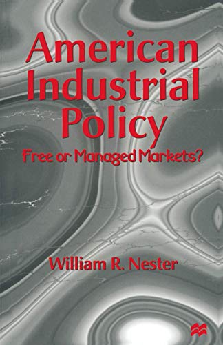 American Industrial Policy: Free or Managed Markets? - Click to Buy