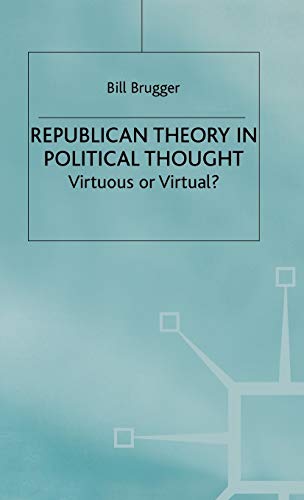 Republican Theory in Political Thought: Virtuous or Virtual? - Click to Buy