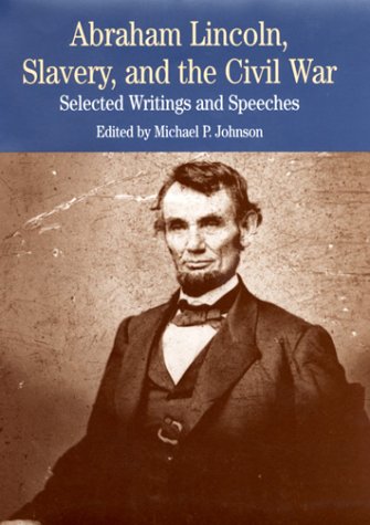 Abraham Lincoln, Slavery, and the Civil War: Selected Writings and Speeches (The Bedford Series in History and Culture) - Click to Buy