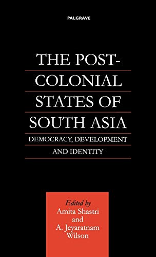 The Post-Colonial States of South Asia: Democracy, Development and Identity - Click to Buy