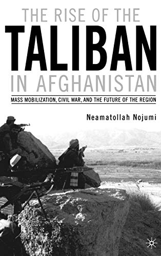 Rise of the Taliban in Afghanistan: Mass Mobilization, Civil War, and the Future of the Region - Click to Buy