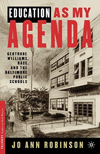 Education As My Agenda: Gertrude Williams, Race, and the Baltimore Public Schools (Palgrave Studies in Oral History) - Click to Buy
