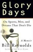 Glory Days: On Sports, Men, and Dreams-That Don't Die