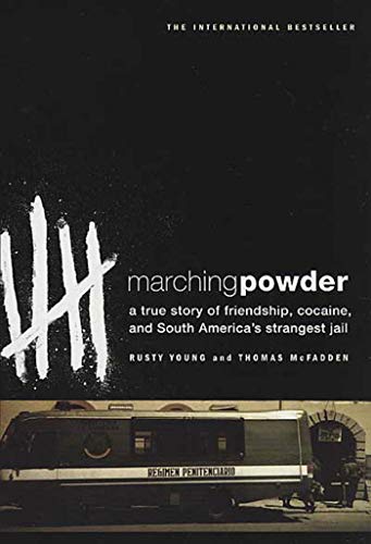 Marching Powder: A True Story of Friendship, Cocaine, and South America's Strangest Jail - Click to Buy