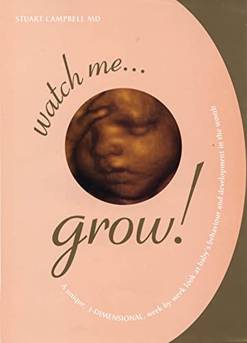 Watch Me Grow!: A Unique, 3-Dimensional, Week-by-Week Look at Baby's Behavior and Development in the Womb - Click to Buy