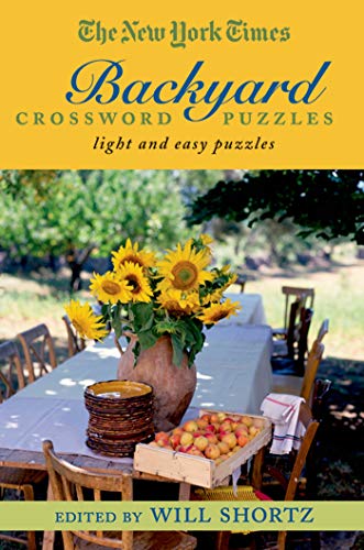 The New York Times Backyard Crossword Puzzles: Light and Easy Puzzles (The New York Times Crossword Puzzles)