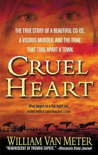 Cruel Heart: The True Story of a Beautiful Co-ed, a Vicious Murder, and the Trial that Tore Apart a Town - Click to Buy