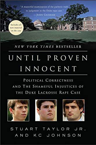Until Proven Innocent: Political Correctness and the Shameful Injustices of the Duke Lacrosse Rape Case - Click to Buy