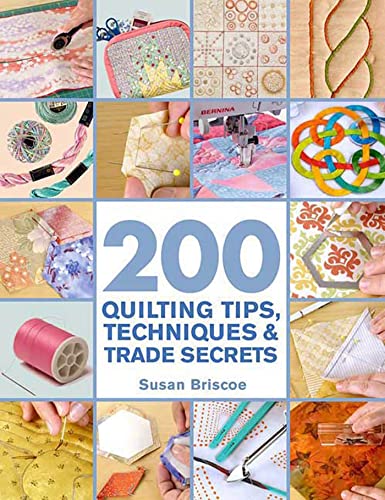 200 Quilting Tips, Techniques & Trade Secrets: An Indispensable Reference of Technical Know-How and Troubleshooting Tips - Click to Buy