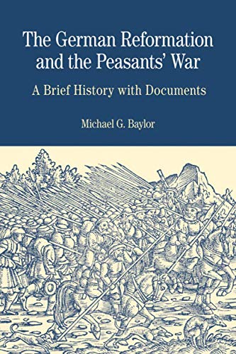 The German Reformation and the Peasants' War: A Brief History with Documents (The Bedford Series In History and Culture) - Click to Buy
