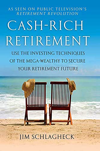 Cash-Rich Retirement: Use the Investing Techniques of the Mega-Wealthy to Secure Your Retirement Future