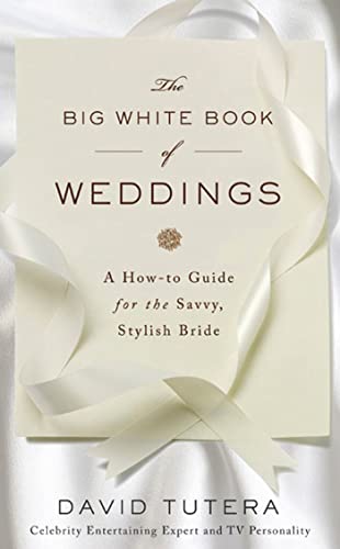 The Big White Book of Weddings: A How-to Guide for the Savvy, Stylish Bride - Click to Buy