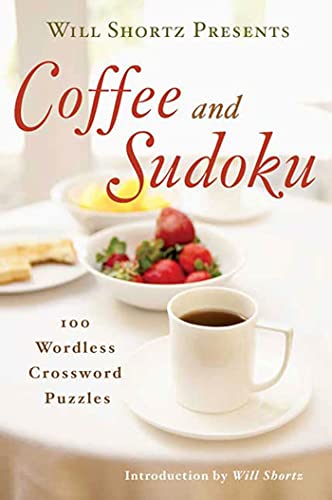 Will Shortz Presents Coffee and Sudoku: 100 Wordless Crossword Puzzles - Click to Buy