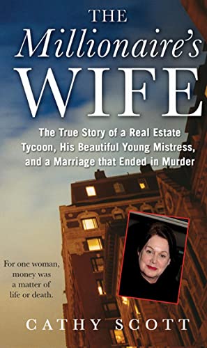 The Millionaire's Wife: The True Story of a Real Estate Tycoon, his Beautiful Young Mistress, and a Marriage that Ended in Murder - Click to Buy