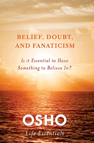 Belief, Doubt, and Fanaticism: Is It Essential to Have Something to Believe In? - Click to Buy