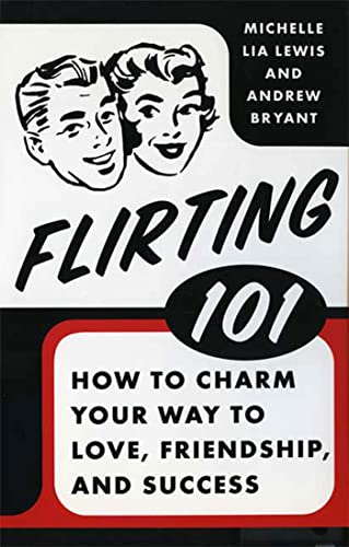 Flirting 101: How to Charm Your Way to Love, Friendship, and Success - Click to Buy