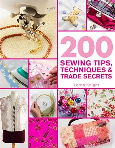 200 Sewing Tips, Techniques & Trade Secrets: An Indispensable Compendium of Technical Know-How and Troubleshooting Tips (200 Tips, Techniques & Trade Secrets) - Click to Buy