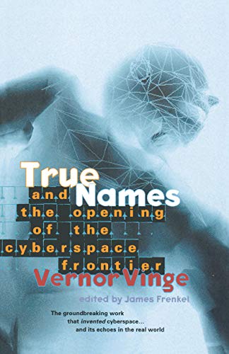 True Names and the Opening of the Cyberspace Frontier - Click to Buy